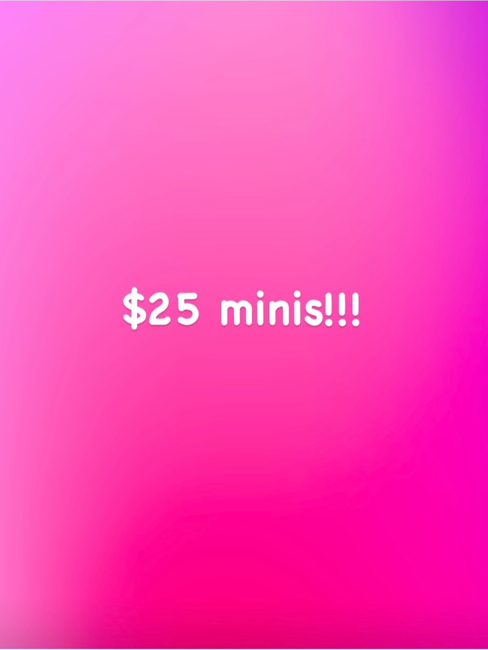 Pick a mini or minis for $25